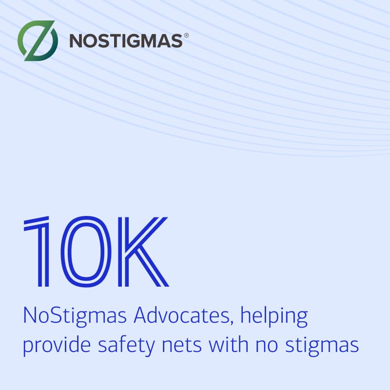 An image stating “10,000 NoStigmas Advocates, helping provide safety nets with no stigmas”