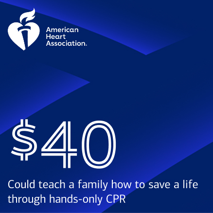 $40 Could teach a family how to save a life through hands-on CPR