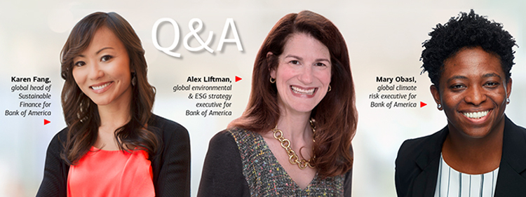 Photograph of three women identified from left to right as Karen Fang, global head of Sustainable Finance for Bank of America, Alex Liftman, global environment & ESG (environment, social and governance) strategy executive for Bank of America, and Mary Obasi, global climate risk executive for Bank of America, plus the letters Q and A