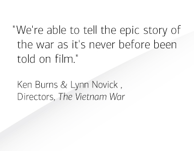 We're able to tell the epic story of the was as it's never before been told on film - Ken burns & Lynn Novick, Directors, The Vietnam war